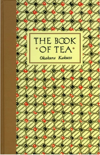 The Book Of Tea Beauty Simplicity And The Zen Aesthetic Classic Edition Dalby