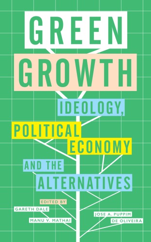 Green Growth Ideology Political Economy And The Alternatives Enhanced Credo Edition Dale