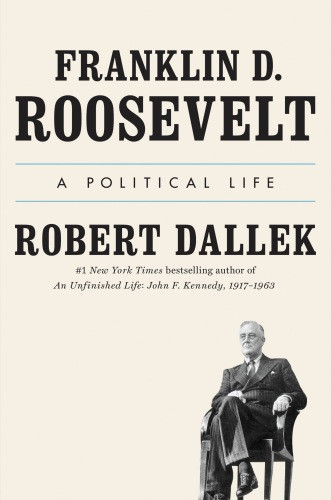 Franklin D Roosevelt A Political Life Dallek Robertroosevelt