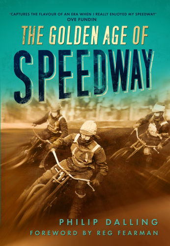 The Golden Age Of Speedway Dalling Philip