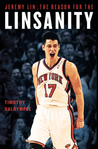 Jeremy Lin The Reason For The Linsanity Dalrymple Timothy