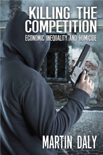 Killing The Competition Economic Inequality And Homicide Daly