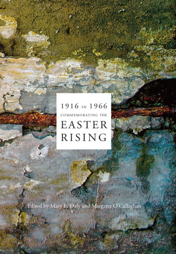 1916 In 1966 Commemorating The Easter Rising Daly Mary Eocallaghan