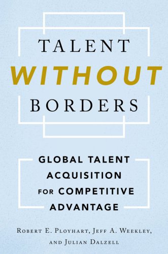 Talent Without Borders Global Talent Acquisition For Competitive Advantage Dalzell