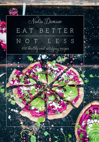 Eat Better Not Less 100 Healthy And Satisfying Recipes English Hardback Edition Damaso