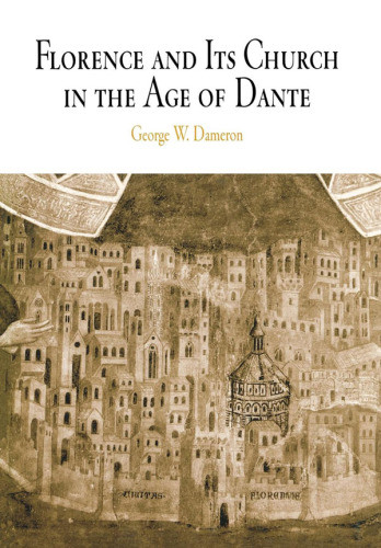 Florence And Its Church In The Age Of Dante Dameron George W