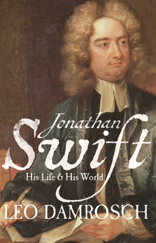 Jonathan Swift His Life And His World Damrosch Leopoldswift