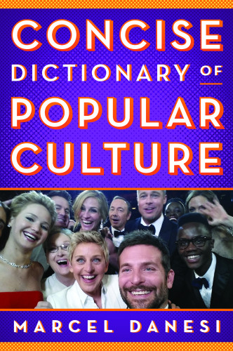 Concise Dictionary Of Popular Culture Marcel Danesi