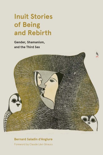 Inuit Stories Of Being And Rebirth Gender Shamanism And The Third Sex Bernard Saladin Danglure