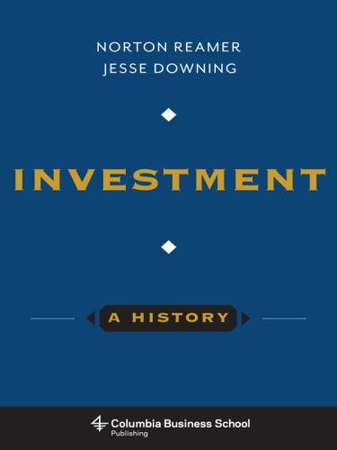 Investment A History Downing Jessereamer Norton