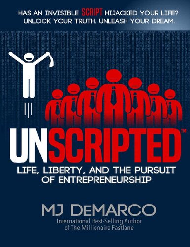 Unscripted Life Liberty And The Pursuit Of Entrepreneurship Mj Demarco
