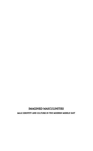 Imagined Masculinities Male Identity And Culture In The Modern Middle East Mai Ghoussoub Emma Sinclairwebb