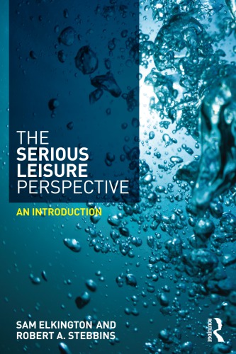 The Serious Leisure Perspective An Introduction Elkington Samstebbins