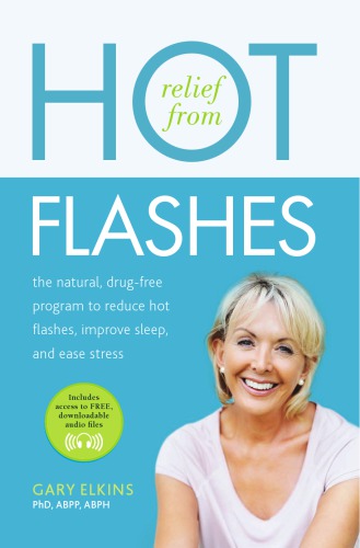 Relief From Hot Flashes The Natural Drugfree Program To Reduce Hot Flashes Improve Sleep And Ease Stress Elkins