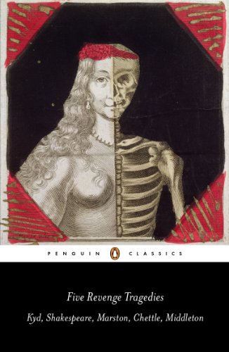 Five Revenge Tragedies Thomas Kyd Thomas Middleton William Shakespeare