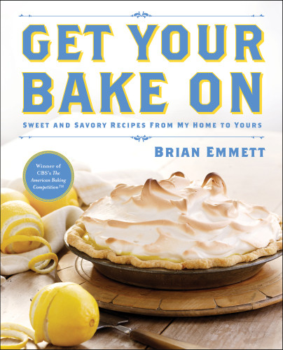 Get Your Bake On Sweet And Savory Recipes From My Home To Yours First Gallery Books Trade Paperback Edition Brian Emmett