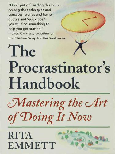 The Procrastinators Handbook Mastering The Art Of Doing It Now Emmett