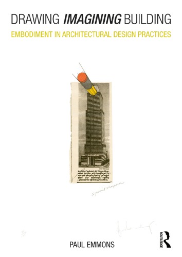 Drawing Imagining Building Embodiment In Architectural Design Practices Emmons
