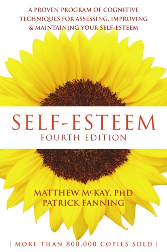 Selfesteem A Proven Program Of Cognitive Techniques For Assessing Improving Maintaining Your Selfesteem Fourth Edition Fanning