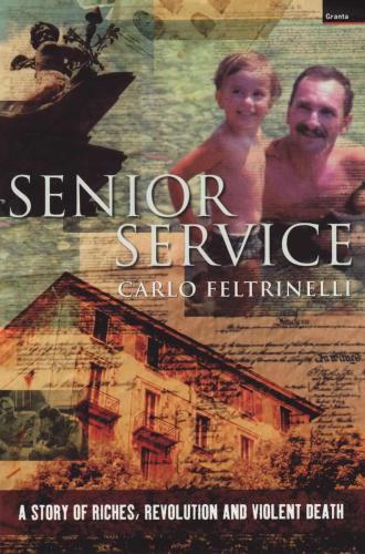 Senior Service A Story Of Riches Revolution And Violent Death Feltrinelli