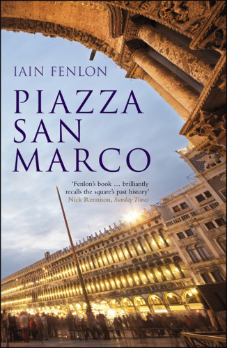Piazza San Marco Wonders Of The World 1st Edition Iain Fenlon