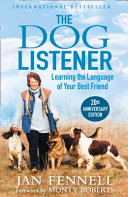 The Dog Listener Learning The Language Of Your Best Friend 10th Anniversary Edition Fennell