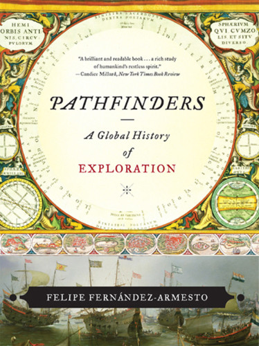 Pathfinders A Global History Of Exploration Fernndezarmesto