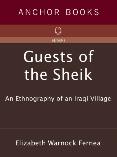 Guests Of The Sheik An Ethnography Of An Iraqi Village Anchor Books Ed Fernea