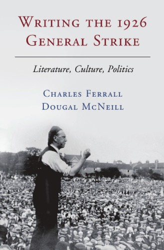 Writing The 1926 General Strike Literature Culture Politics Ferrall