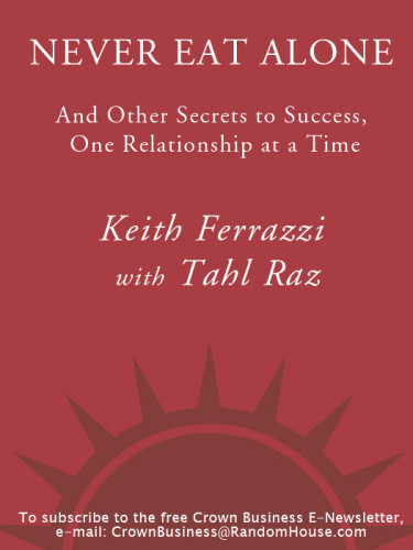 Never Eat Alone And Other Secrets To Success One Relationship At A Time Revised Edition Ferrazzi
