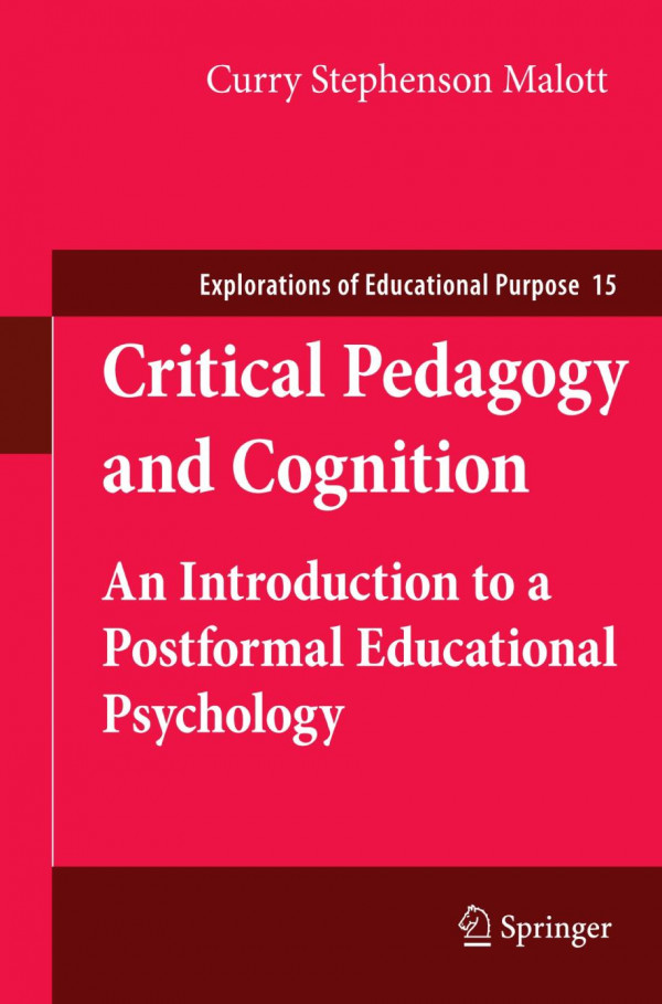 Critical Pedagogy And Cognition An Introduction To A Postformal Educational Psychology 1st Edition Curry Stephenson Malott