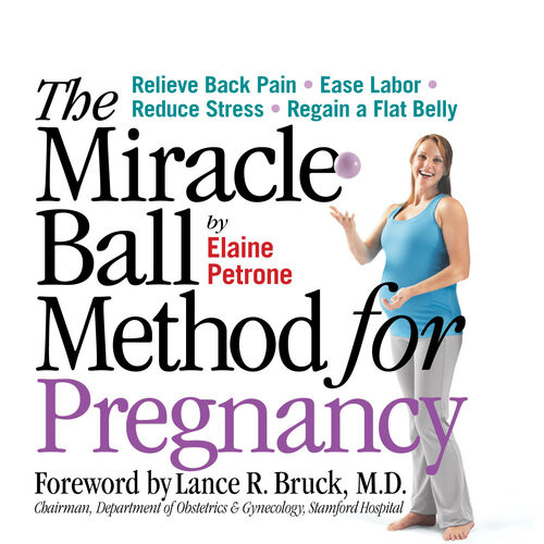 The Miracle Ball Method For Pregnancy Elaine Petrone