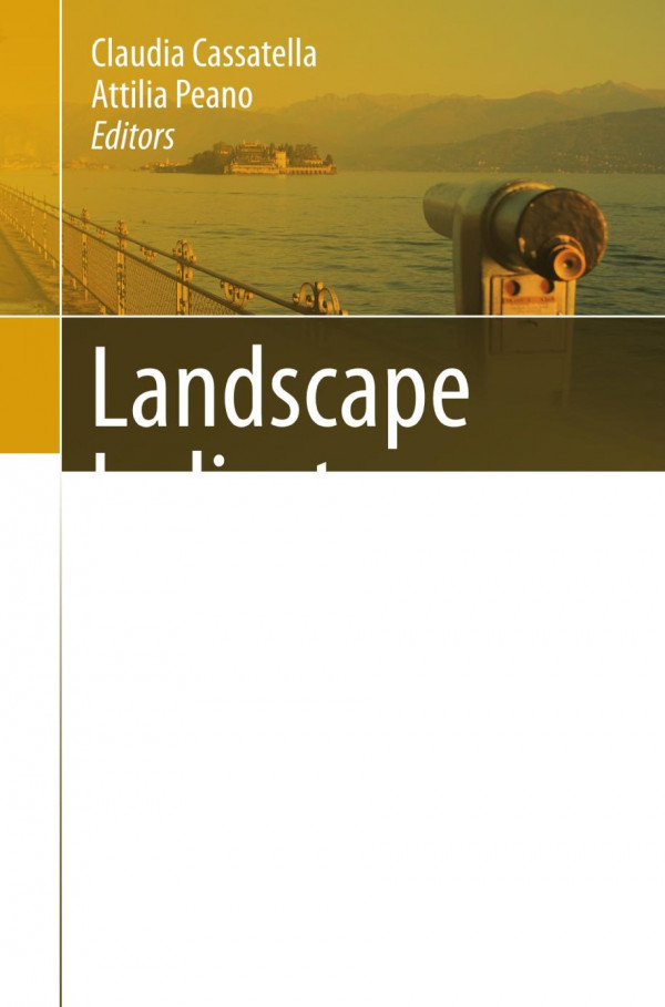 Landscape Indicators Assessing And Monitoring Landscape Quality 1st Edition Attilia Peano