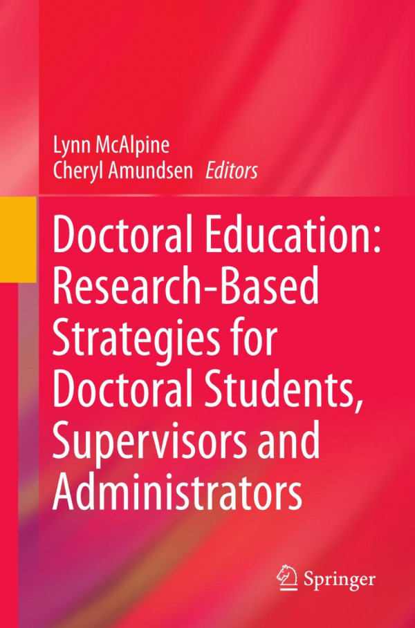 Doctoral Education Researchbased Strategies For Doctoral Students Supervisors And Administrators 1st Edition Lynn Mcalpine