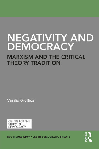 Negativity And Democracy Marxism And The Critical Theory Tradition Grollios