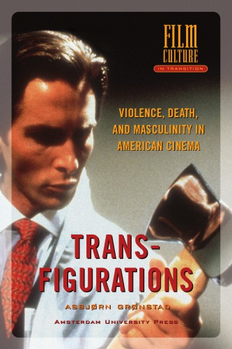 Transfigurations Violence Death And Masculinity In American Cinema Grønstad