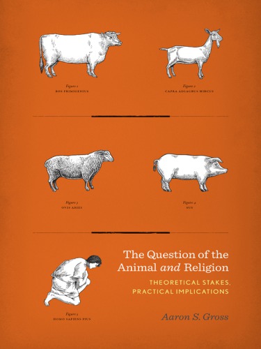 The Question Of The Animal And Religion Theoretical Stakes Practical Implications Gross
