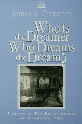 Who Is The Dreamer Who Dreams The Dream 1st Edition Grotstein