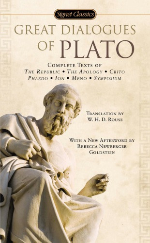 Great Dialogues Of Plato Plato W H D Rouse Transl Rebecca Goldstein Postface