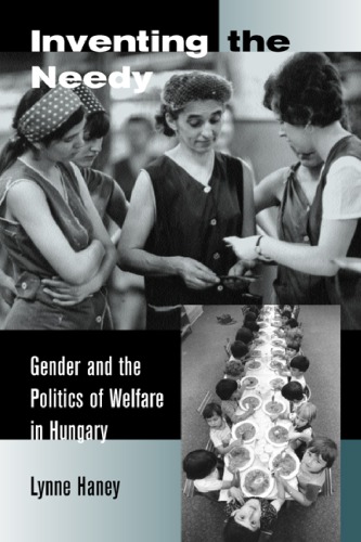 Inventing The Needy Gender And The Politics Of Welfare In Hungary Repr Haney