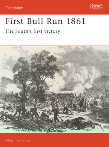 First Bull Run 1861 Hankinson Alan