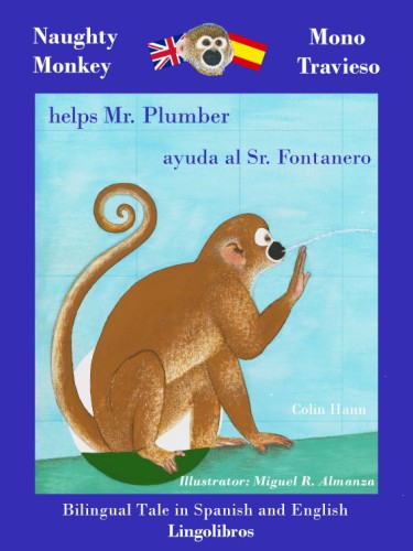 Bilingual Tale In Spanish And English Naughty Monkey Helps Mr Plumbermono Travieso Ayuda Al Sr Fontanero Hann