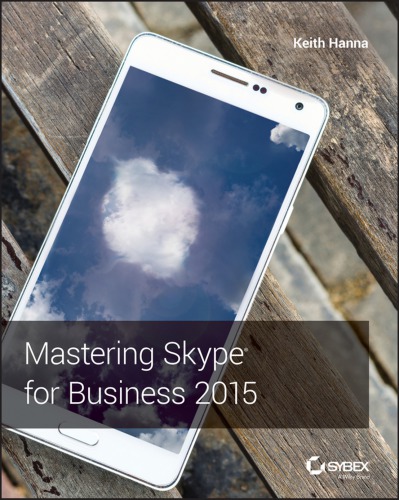 Mastering Skype For Business 2015 Keith Hanna