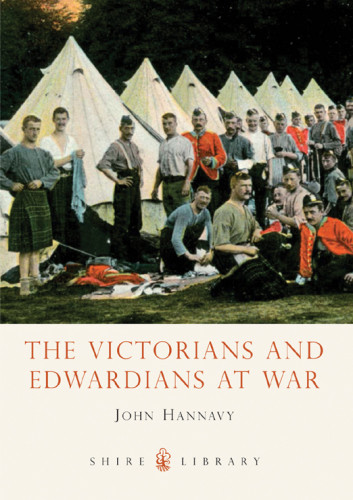 The Victorians And Edwardians At War John Hannavy