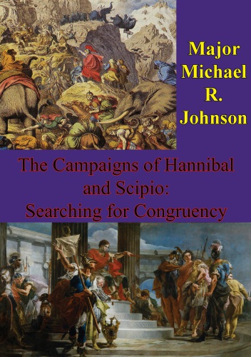 The Campaigns Of Hannibal And Scipio Searching For Congruency Hannibaljohnson