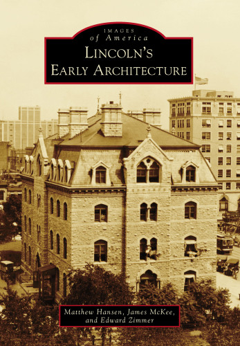 Lincolns Early Architecture Hansen Matthewmckee James Lzimmer