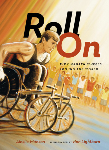 Roll On Rick Hansen Wheels Around The World First Paperback Edition Hansen