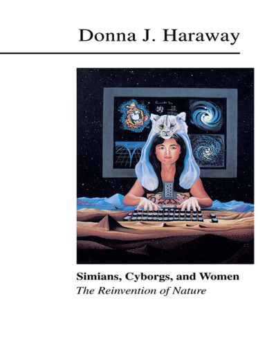 Simians Cyborgs And Women The Reinvention Of Nature Haraway