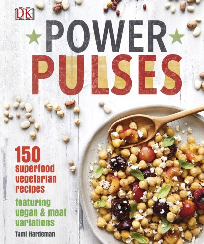 Power Pulses 150 Superfood Vegetarian Recipes Featuring Vegan And Meat Variations 1st Edition Tami Hardeman