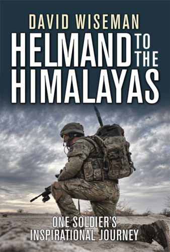 Helmand To The Himalayas One Soldiers Inspirational Journey Harding